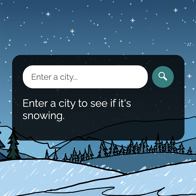 A search box with the text 'Enter a city to see if it is snowing', with a cartoon mountain scene in the background